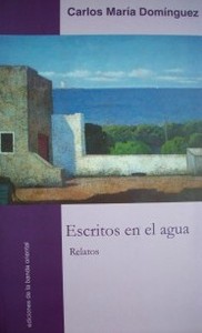 Escritos en el agua : aventuras, personajes y misterios de Colonia y el Río de la Plata