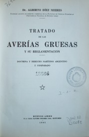 Tratado de las averías gruesas y su reglamentación : doctrina y derecho marítimo argentino y comparado