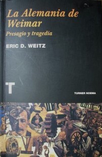 La Alemania de Weimar : presagio y tragedia