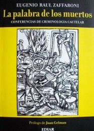 La palabra de los muertos : conferencias de criminología cautelar