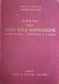 Codice delle leggi sulla navigazione : marittima - interna e aerea