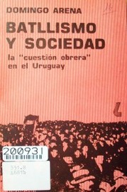 Batllismo y sociedad : la "cuestión obrera" en el Uruguay