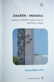 Zikarón-Memoria : judíos y militares bajo el terror del Plan Cóndor
