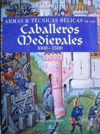 Armas y técnicas bélicas de los caballeros medievales 1000-1500