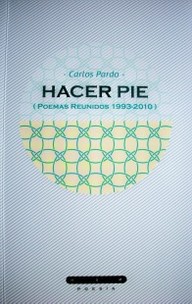 Hacer pie : poemas reunidos : 1993-2010