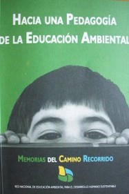 [Hacia una pedagogía de la educación ambiental] : memorias del camino recorrido