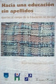 Hacia una educación sin apellidos : aportes al campo de la educación no formal