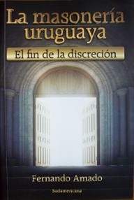 La masonería uruguaya : el fin de la discreción