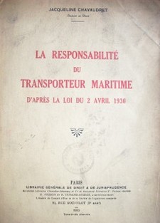 La responsabilité du transporteur maritime : d'apres la loi du 2 avril 1936