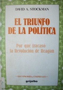 El triunfo de la política : por qué fracaso la Revolución de Reagan