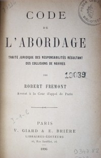 Code de l'abordage : traité juridique des responsabilités résultant des collisions de navires