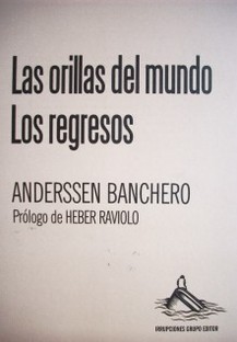 Las orillas del mundo ; Los regresos