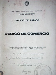 Código de comercio : (modificación en lo referente a los documentos de crédito comercial o títulos-valores) :ley 14.701, de 12 de setiembre de 1977. Antecedentes, discusión y texto aprobado