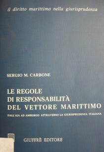 Le regole di responsabilitá del vettore marittimo : dall' Aja ad Amburgo attraverso la giurisprudenza italiana