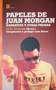 Papeles de Juan Morgan : narrativa y otras prosas : obras 1