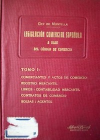 Tratado de la legislación comercial española a base del Código de Comercio