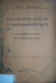 El asiento francés (1701-1713) e inglés (1713-1750) y el comercio francoespañol desde 1700 hasta 1730 :con dos memorias francesas de 1728 sobre estos asuntos