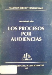 Mesa redonda sobre : los procesos por audiencias