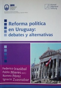 Reforma política en Uruguay : debates y alternativas