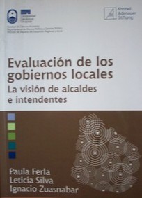 Evaluación de los gobiernos locales : la visión de alcaldes e intendentes
