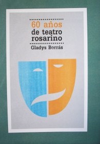 60 años de teatro rosarino : 1910-1970