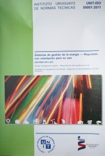 Sistemas de gestión de la energía : requisitos con orientación para su uso : (ISO 50001:2011, IDT)