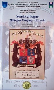 Sentir el lugar : diálogos Uruguay-Escocia
