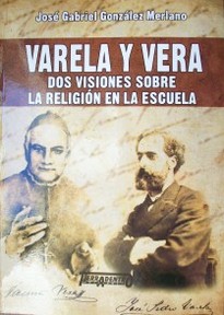 Varela y Vera : dos visiones sobre la religión en la escuela