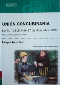 Unión Concubinaria : Ley Nº 18.246 de 27 de diciembre de 2007 : antecedentes y estudio analítico