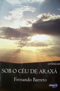 Sob o céu de Araxá : crônicas