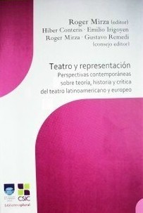 Teatro y representación : perspectivas contemporáneas sobre teoría, historia y crítica del teatro latinoamericano y euopeo