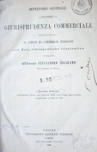 Repertorio generale di massime di giurisprudenza commerciale . disposte secondo il codice di commercio italianocon note bibliografiche illustrative