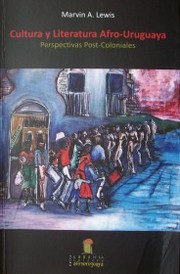 Cultura y literatura afro-uruguaya : perspectivas post-coloniales
