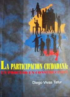 La participación ciudadana : un proceso en construcción