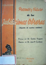 Presente y futuro de las jubilaciones obreras (apuntes de nuestra realidad)