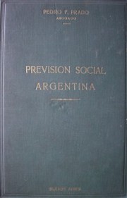 Previsión social argentina : recopilación ordenada de todas las leyes decretos y resoluciones sobre jubilaciones, retiros,pensiones, seguros de vida, correspondientes a todas las actividades, públicas y privadas, maternidad, accidentes, ayuda social, mutualidades,etc.,