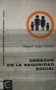 Derecho de la seguridad social : sistema jubilatorio. Seguros sociales.Asignaciones familiares. Obras y servicios sociales. Servicios de empleo y capacitación profesional. Ahorro y mutualismo