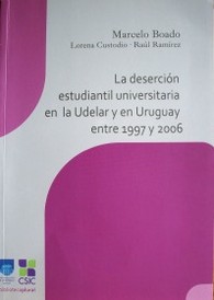 La deserción estudiantil universitaria en la Udelar y en Uruguay entre 1997 y 2006