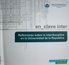 En_clave inter 2010 : reflexiones sobre la interdisciplina en la Universidad de la República