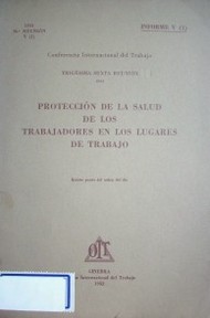 Protección de la salud de los trabajadores en los lugares de trabajo : quinto punto del orden del día : informe V (1)