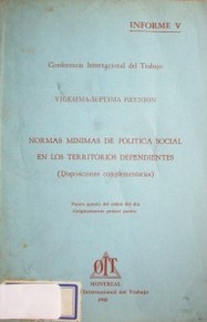 Normas mínimas de política social en los territorios dependientes (disposiciones complementarias)  : punto quinto del orden del día : informe V