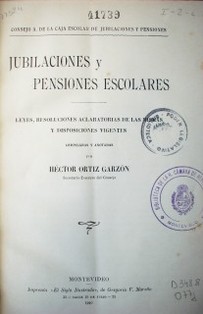 Jubilaciones y pensiones escolares : leyes, resoluciones aclaratorias de las mismas y disposiciones vigentes