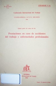 Prestaciones en caso de accidentes del trabajo y enfermedades profesionales : quinto punto del orden del día : informe V (1)