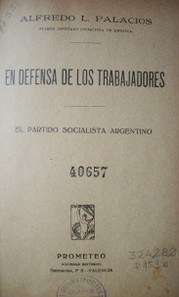 En defensa de los trabajadores : el partido socialista argentino