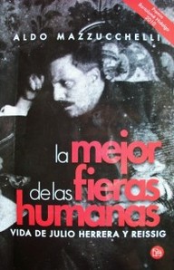 La mejor de las fieras humanas : vida de Julio Herrera y Reissig