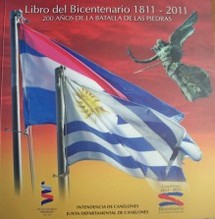 Libro del Bicentenario 1811- 2011 : 200 años de la Batalla de las Piedras