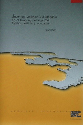 Juventud, violencia y ciudadanía en el Uruguay del siglo XXI : medios, justicia y educación