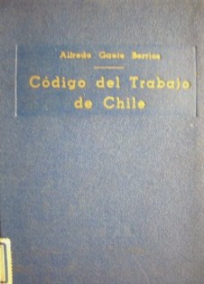 Código del trabajo : leyes anexas y convenciones internacionales ratificadas por Chile