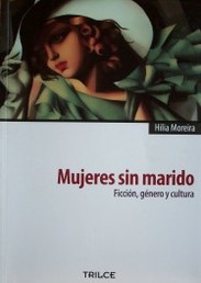 Mujeres sin marido : ficción, género y cultura