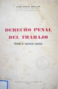 Derecho penal del trabajo : sistema de legislación española